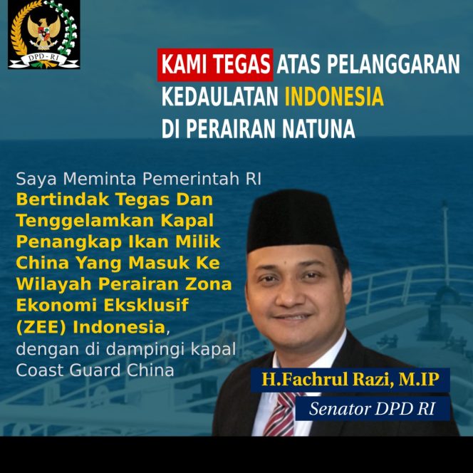 
 Senator Fachrul Razi Meminta Pemerintah RI Bertindak Tegas Atas Kedaulatan NKRI di Perairan Natuna